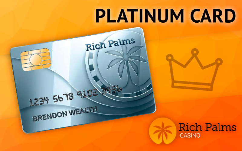 Platinum Card for loyality program at Rich Palms Casino