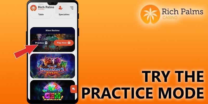 click on 'Practice Mode' button at rich palms mobile lobby and try it for free